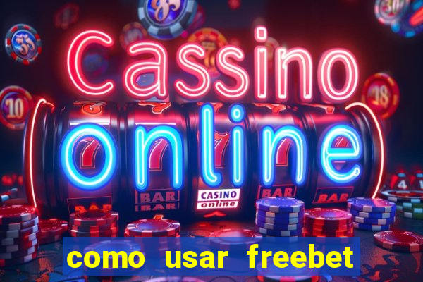 como usar freebet vai de bet